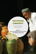 The Uyghur community : diaspora, identity and geopolitics /