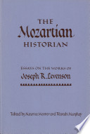 The Mozartian historian : essays on the works of Joseph R. Levenson /