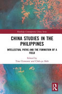 China studies in the Philippines : intellectual paths and the formation of a field /
