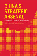 China's strategic arsenal : worldview, doctrine, and systems /