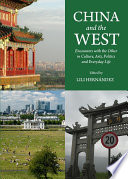 China and the West : encounters with the other in culture, arts, politics and everyday life /