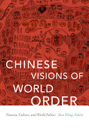 Chinese visions of world order : tianxia, culture, and world politics /