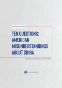 Ten questions : American misunderstandings about China /