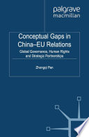 Conceptual gaps in China-EU relations : global governance, human rights and strategic partnerships /