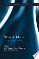 China-India Relations : Cooperation and Conflict /