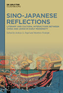Sino-Japanese reflections : literary and cultural interactions between China and Japan in early modernity /