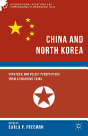 China and North Korea : strategic and policy perspectives from a changing China /