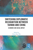 Switching diplomatic recognition between Taiwan and China : economic and social impact /