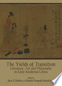 Yields of transition literature, art and philosophy in early medieval China /