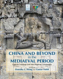 China and beyond in the mediaeval period : cultural crossings and inter-regional connections /