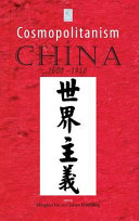 Cosmopolitanism in China, 1600-1950 /