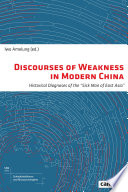 Discourses of weakness in modern China : historical diagnoses of the "sick man of east Asia" /