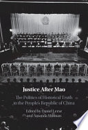 Justice after Mao : the politics of historical truth in the People's Republic of China /
