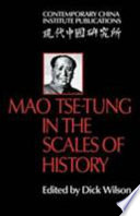 Mao Tse-tung in the scales of history : a preliminary assessment /