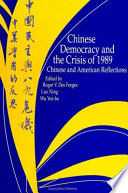 Chinese democracy and the crisis of 1989 : Chinese and American reflections /