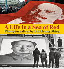 A life in a sea of red : photojournalism /