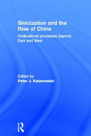 Sinicization and the rise of China : civilizational processes beyond East and West /