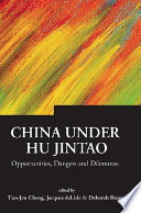 China under Hu Jintao  : opportunities, dangers, and dilemmas /