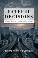 Fateful decisions : choices that will shape China's future /