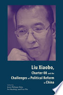 Liu Xiaobo, Charter 08, and the challenges of political reform in China /