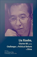Liu Xiaobo, Charter 08, and the challenges of political reform in China /