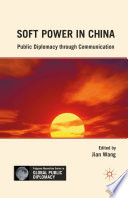 Soft power in China : public diplomacy through communication /