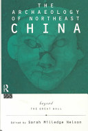 The archaeology of northeast China : beyond the Great Wall /