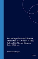 Tibet, self, and the Tibetan diaspora : voices of difference : PIATS 2000, Tibetan studies, proceedings of the ninth seminar of the International Association for Tibetan Studies, Leiden 2000 /