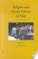 Religion and secular culture in Tibet : Tibetan studies 2: PIATS 2000 : Tibetan studies : proceedings of the Ninth Seminar of the International Association for Tibetan Studies, Leiden 2000 /