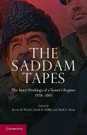 The Saddam tapes : the inner workings of a tyrant's regime, 1978-2001 /