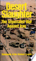 Desert slaughter : the imperialist war against Iraq : statements of the Workers League.
