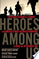 Heroes among us : firsthand accounts of combat from America's most decorated warriors in Iraq and Afghanistan /