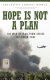 Hope is not a plan : the war in Iraq from inside the Green Zone /