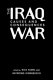 The Iraq war : causes and consequences /