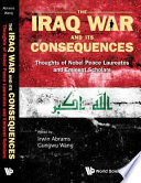 The Iraq War and its consequences : thoughts of Nobel Peace Laureates and Eminent Scholars /