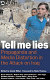 Tell me lies : propaganda and media distortion in the attack on Iraq /
