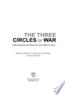 The three circles of war : understanding the dynamics of conflict in Iraq /