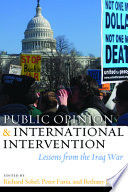 Public opinion & international intervention : lessons from the Iraq War /