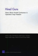 Hired guns : views about armed contractors in Operation Iraqi Freedom /