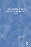 Iraq since the invasion : people and politics in a state of conflict /