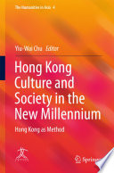 Hong Kong culture and society in the new millennium : Hong Kong as method /
