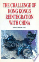 The challenge of Hong Kong's reintegration with China /