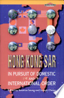 Hong Kong SAR : in pursuit of domestic and international order /