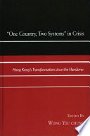 "One country, two systems" in crisis : Hong Kong's transformation since the handover /