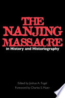 The Nanjing Massacre in history and historiography /