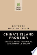 China's island frontier : studies in the historical geography of Taiwan /