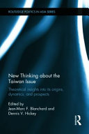 New thinking about the Taiwan issue : theoretical insights into its origins, dynamics, and prospects /