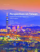 Perspectives on Taiwan : insights from the 2017 Taiwan-U.S. Policy Program /