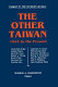 The Other Taiwan : 1945 to the present /