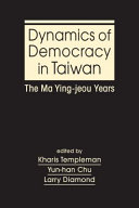 Dynamics of democracy in Taiwain : the Ma Ying-jeou years /